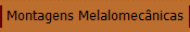 Montagens Melalomecânicas
